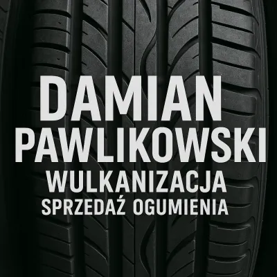 DAMIAN PAWLIKOWSKI WULKANIZACJA,SPRZEDAŻ OGUMIENIA SAMOCHODOWEGO