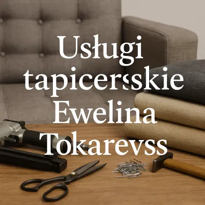 Usługi tapicerskie Ewelina Tokarevs	
