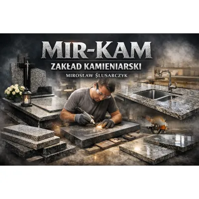 MIR-KAM ZAKŁAD KAMIENIARSKI MIROSŁAW ŚLUSARCZYK